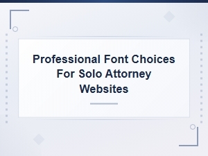Best Font Pairings for Solo Attorney Websites That Build Client Trust