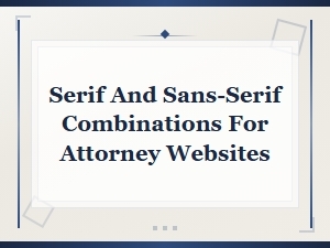 Best Serif and Sans-Serif Font Pairings for Attorney Websites