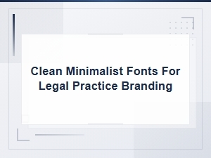 Modern Sans-Serif Legal Fonts for Clean Minimalist Practice Branding