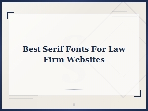 Best Serif Fonts for Law Firm Websites: Top Professional Picks