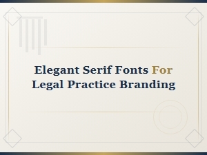 Elegant Serif Fonts for Professional Law Firm Branding