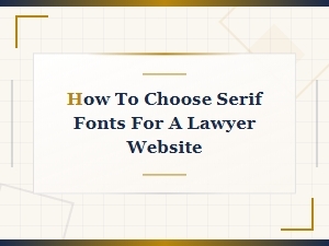 How to Choose Serif Fonts for a Lawyer Website