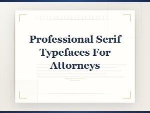 Professional Serif Typefaces for Attorneys and Law Firms